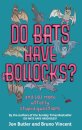 Do Bats Have Bollocks?