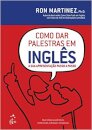 Como Dar Palestras Em Inglês Sua Apresentação Passo A Passo