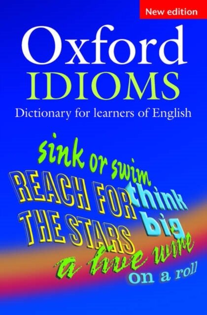 Oxford Idioms Dictionary for Learners of English