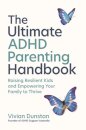 The Ultimate ADHD Parenting Handbook