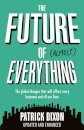 The Future of Almost Everything