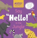 Noisy Animals Say 'Hello!' in the Jungle