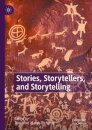 Stories, Storytellers, and Storytelling
