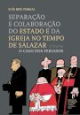 Separação e Colaboração do Estado e da Igreja no Tempo de Salazar: o caso dos feriados