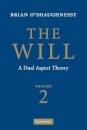 The Will: Volume 2, A Dual Aspect Theory
