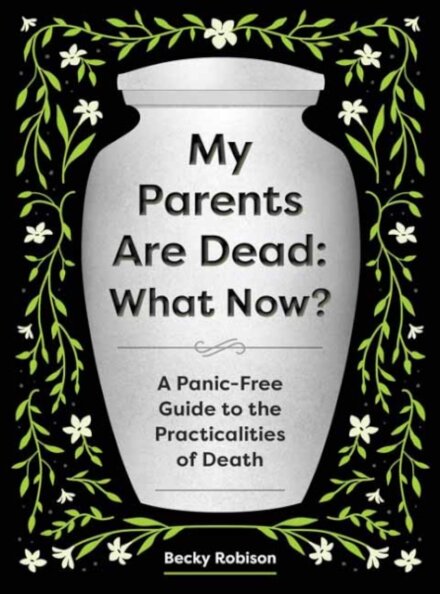 My Parents Are Dead: What Now?