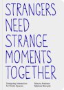 Strangers Need Strange Moments Together