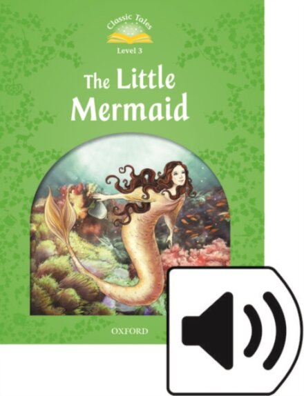 Classic Tales, Second Edition 3: The Little Mermaid Book and Audio MultiROM