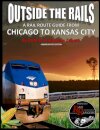 Outside the Rails: A Rail Route Guide from Chicago to Kansas City (Abbreviated Edition)
