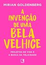 A Invenção De Uma Bela Velhice: Projetos De Vida E A Busca