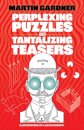 Perplexing Puzzles and Tantalizing Teasers