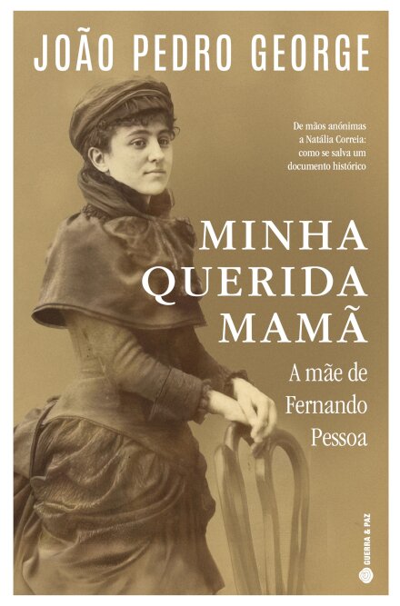 Minha Querida Mamã. A Mãe De Fernando Pessoa