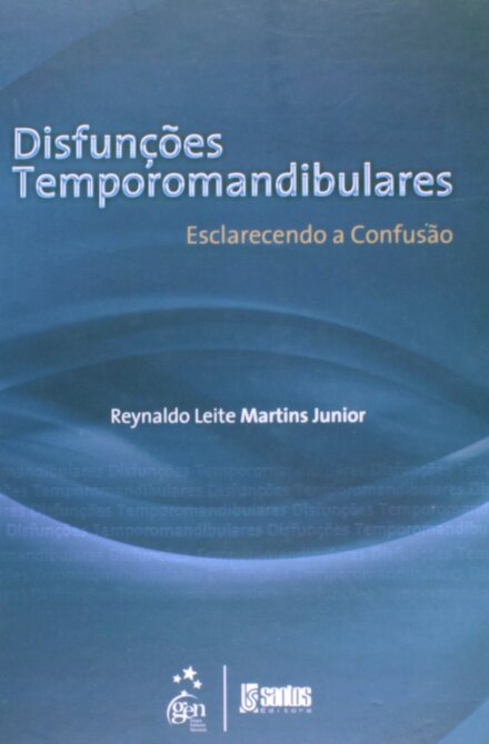 Disfunções Temporomandibulares Esclarecendo Confusão