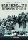 Hitler’s Holocaust in the Ukraine 1941-1944