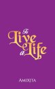 To Live a Life