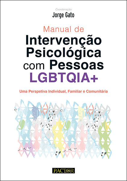 Manual de Intervenção Psicológica com Pessoas LGBTQIA+-Uma Perspetiva Individual, Familiar e Comunitária
