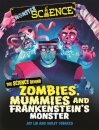 Monster Science: The Science Behind Zombies, Mummies and Frankenstein's Monster