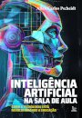 Inteligência Artificial Na Sala De Aula: Como A Tecnologia