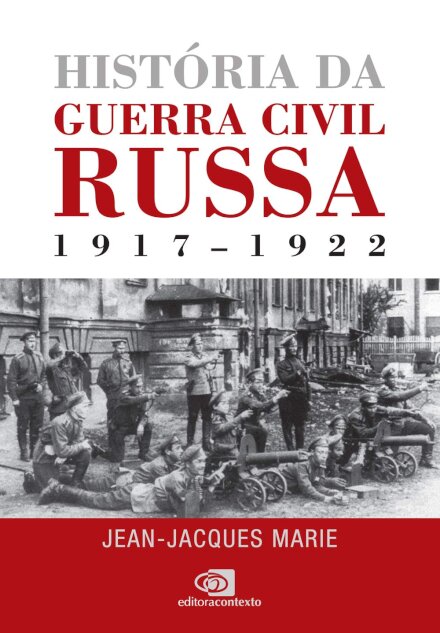 História Da Guerra Civil Russa: 1917-1922