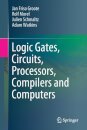 Logic Gates, Circuits, Processors, Compilers and Computers