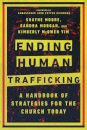 Ending Human Trafficking – A Handbook of Strategies for the Church Today