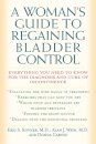 A Woman's Guide to Regaining Bladder Control