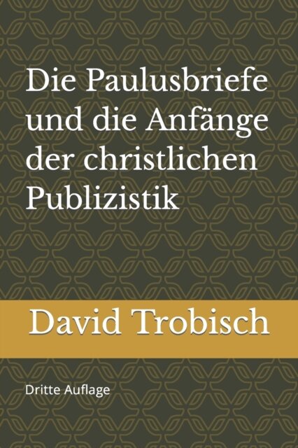 Die Paulusbriefe und die Anfange der christlichen Publizistik