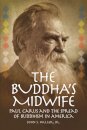 The Buddha's Midwife: Paul Carus and the Spread of Buddhism in America
