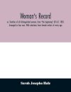 Woman's record; or, Sketches of all distinguished women, from "the beginning" till A.D. 1850. Arranged in four eras. With selections from female writers of every age
