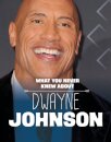 What You Never Knew About Dwayne Johnson