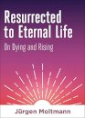 Resurrected to Eternal Life