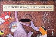Que Bicho Será Que Fez O Buraco?