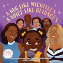 A Hug Like Michelle's, a Voice Like Beyonce’s