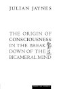 The Origin of Consciousness in the Breakdown of the Bicameral Mind