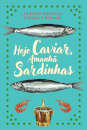Hoje Caviar, Amanhã Sardinhas