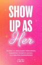 Show Up as Her
