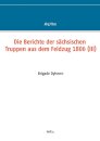 Die Berichte der sachsischen Truppen aus dem Feldzug 1806 (III)