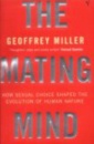 The Mating Mind : How Sexual Choice Shaped the Evolution of Human Nature
