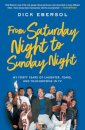 From Saturday Night to Sunday Night
