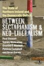 The State of Northern Ireland and the Democratic Deficit: Between Sectarianism and Neo-Liberalism