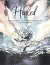 Healed A Journal Guide to Putting the Pieces Back Together from being broken