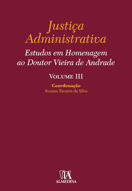 Justiça Administrativa - Estudos Em Homenagem Ao Doutor Vieira De Andrade III