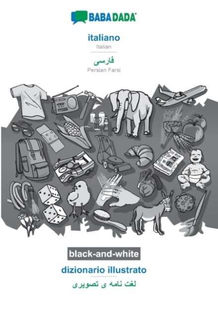 BABADADA black-and-white, italiano - Persian Farsi (in arabic script), dizionario illustrato - visual dictionary (in arabic script)