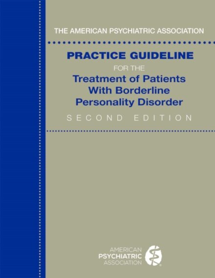 The American Psychiatric Association Practice Guideline for the Treatment of Patients With Borderline Personality Disorder