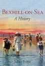 Bexhill-on-Sea: A History