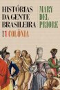 Histórias Da Gente Brasileira V.1 Colônia