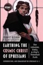 Earthing the Cosmic Christ of Ephesians--The Universe, Trinity, and Zhiyi's Threefold Truth, Volume 1