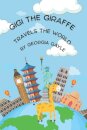 Gigi the Giraffe Travels the World