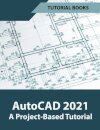 AutoCAD 2021 A Project Based Tutorial