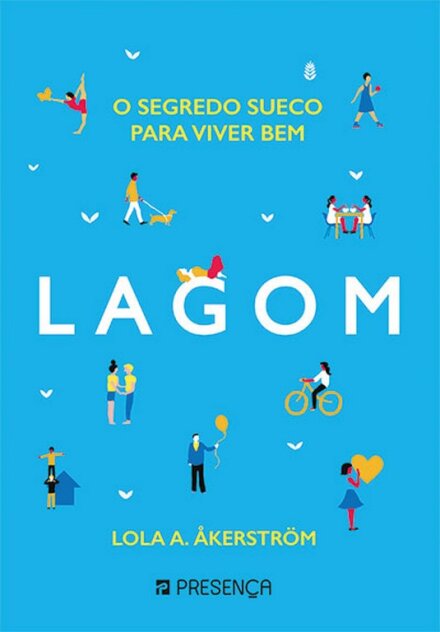 Lagom - O Segredo Sueco Para Viver Bem